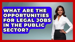 What Are The Opportunities For Legal Jobs In The Public Sector? - Job Success Network