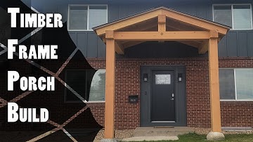 Building a Douglas Fir Timber Frame Porch Entryway