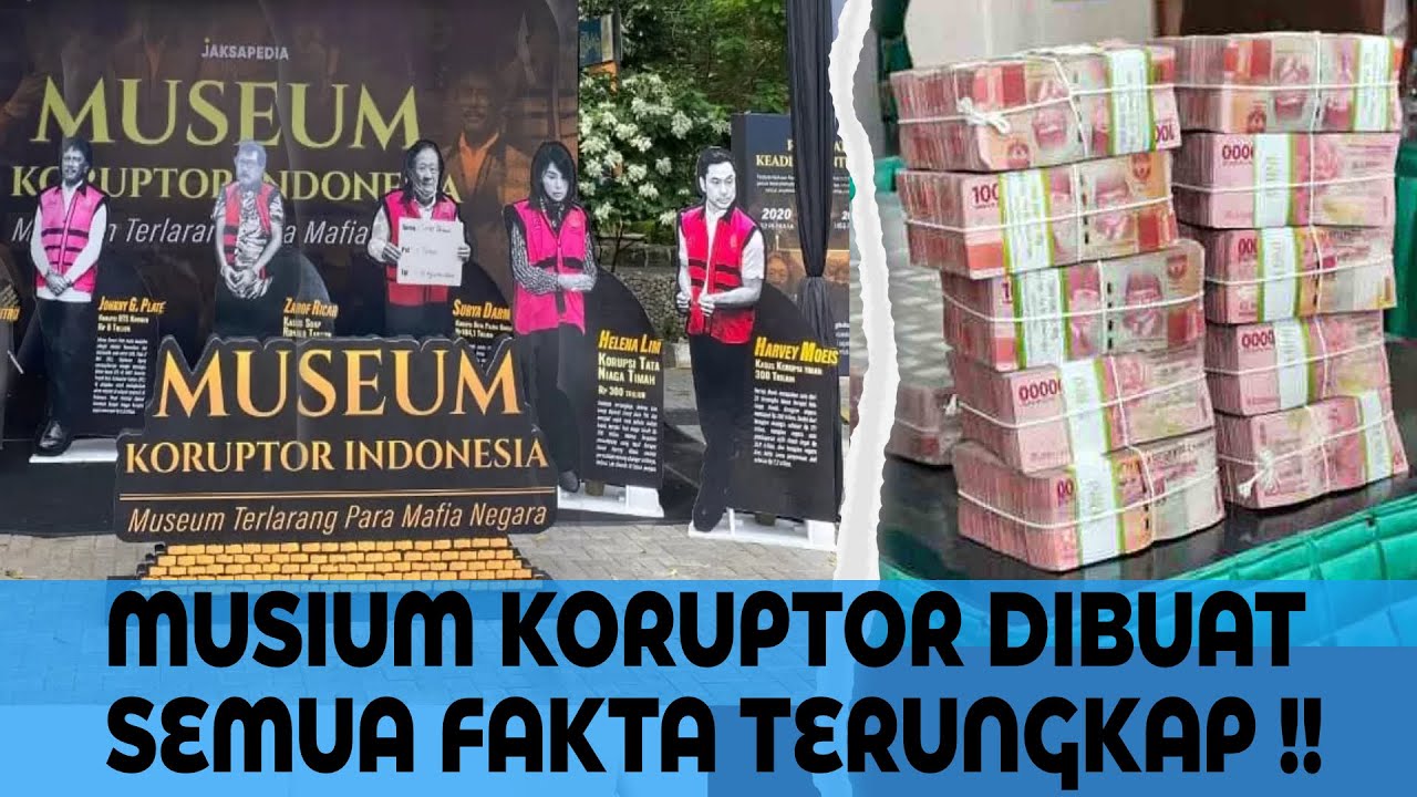 KORUPTOR TERSINGGUNG !! MUSEUM KORUPTOR DI BUAT DI INDONESIA.