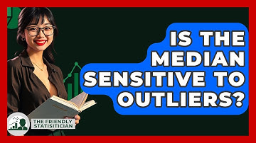 Is The Median Sensitive To Outliers? - The Friendly Statistician
