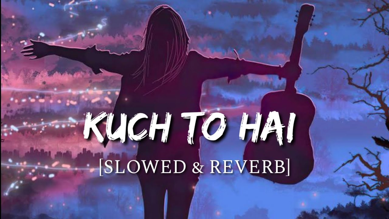 Kuch To Hai Slowed  Reverb   DO LAFZON KI KAHANI  Smart Lyrics