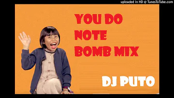 YOU DO NOTE GIRL BOMBMIX BUDOTS! DJ PUTO REMIX