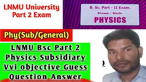 Part 2 Physics Subsidiary Objective Guess question.Lnmu Bsc Part 2 Physics objective question Answer