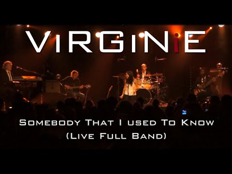 ViRGiNiE - Somebody That I Used To Know Live