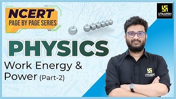 Work Energy and Power (Part 2) | Physics | NCERT Page By Page | By Shriyesh Gautam Sir