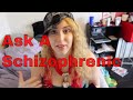 Ask A Schizophrenic- My Answers