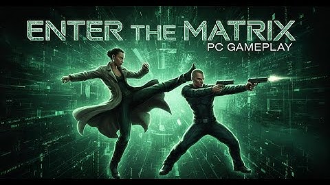 Enter the Matrix - PC gameplay 4k/60fps Widescreen