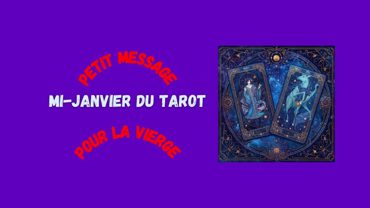 PETIT MESSAGE MI-JANVIER DU TAROT POUR LA VIERGE - Carrefour 