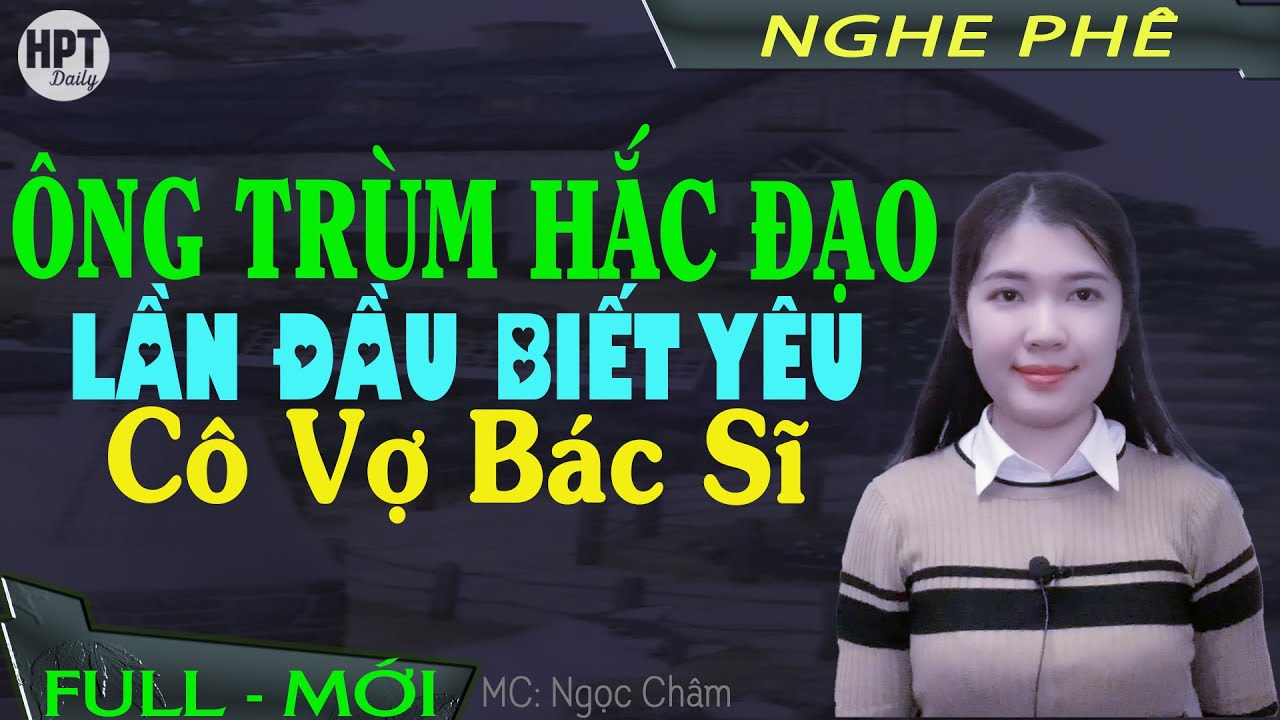 Ông Trùm Hắc Bang Lần Đầu Biết Yêu Cô Bác Sĩ Xinh Đẹp Truyện ngôn tình Gặp Nhau Trong Cảnh Khó Khăn