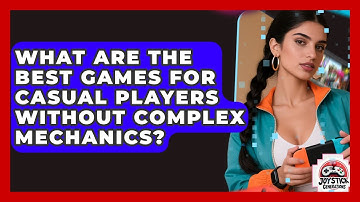 What Are The Best Games For Casual Players Without Complex Mechanics? - Joystick Generations