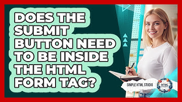 Does The Submit Button Need To Be Inside The HTML Form Tag?