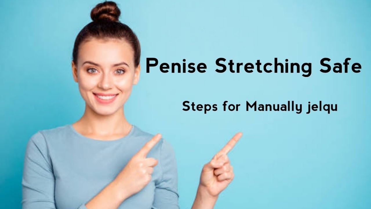 Safe Stretching Exercise to increase Penis length | Manually safe steps