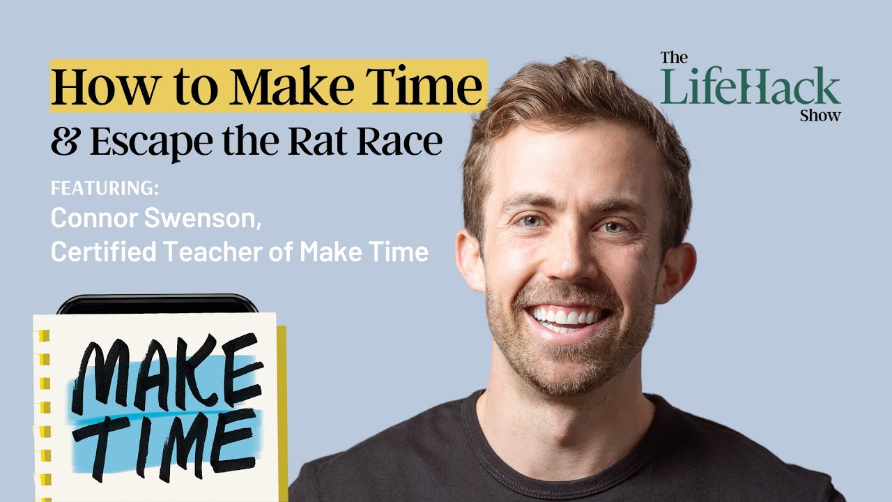 How to Make Time And Escape the Rat Race | Ft. Connor Swenson, Certified Teacher of Make Time