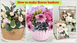 Easy to Arrange Flower Baskets at Home || 3 Ideas || Learn how to make