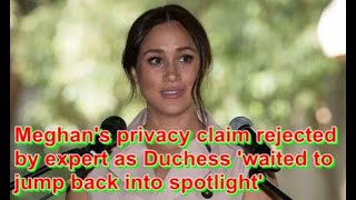 Meghan's privacy claim rejected by expert as Duchess 'waited to jump back into spotlight'