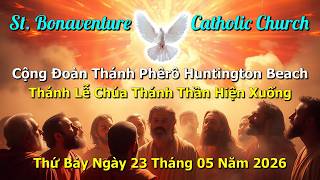 Trực Tuyến Thánh Lễ Chúa Thánh Thần Hiện Xuống vào ngày 23-05-2026 – Nhà Thờ Thánh Bonaventure.