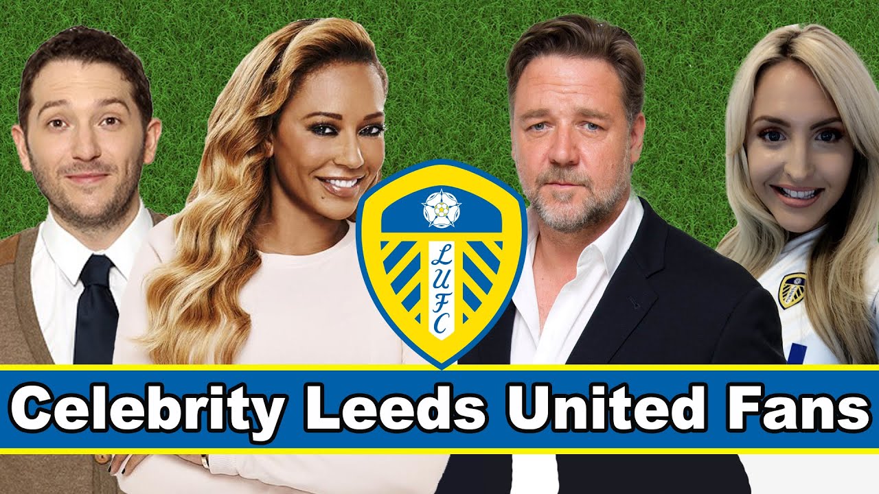 Celebrity Leeds United Fans Famous Supporters YouTube