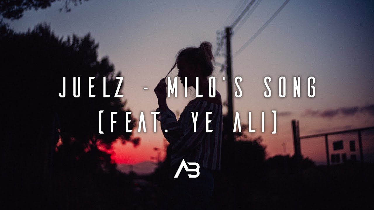 Juelz - Milo's Song (ft. Ye Ali)