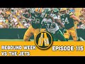 Rebound week vs the jets  episode 115 underage packers