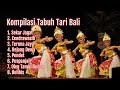 Kompilasi gambelan tabuh untuk iringan tari bali | gambelan tabuh tari bali