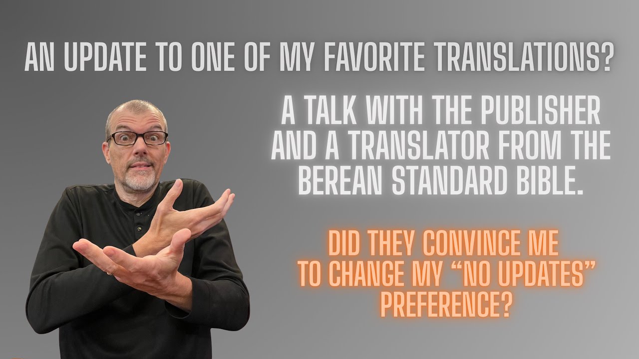 Is the Berean Standard Bible Done With Updates Now?