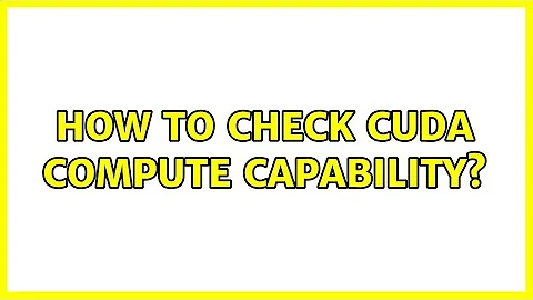How to check CUDA Compute Capability? (2 Solutions!!)