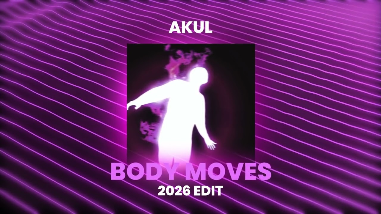 AKUL - Body Moves (2026 Edit)