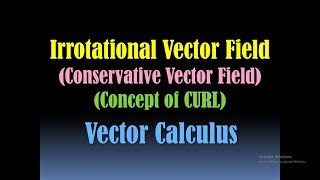 Irrotational Vector- Conservative Vector Field- Conservative Field- Curl of a Vector - Del Operator