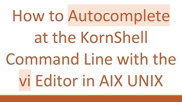 How to Autocomplete at the KornShell Command Line with the vi Editor in AIX UNIX