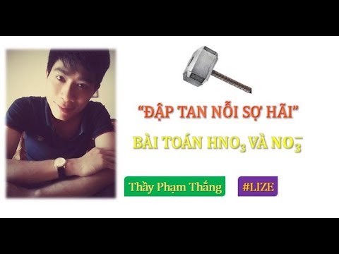 Bài toán HNO3 full phân dạng lý thuyết và bài tập cực hay (Part 1) - youtube