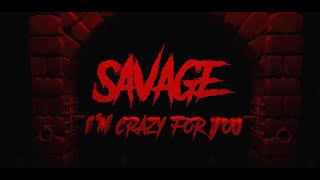 Savage - I’m crazy for you