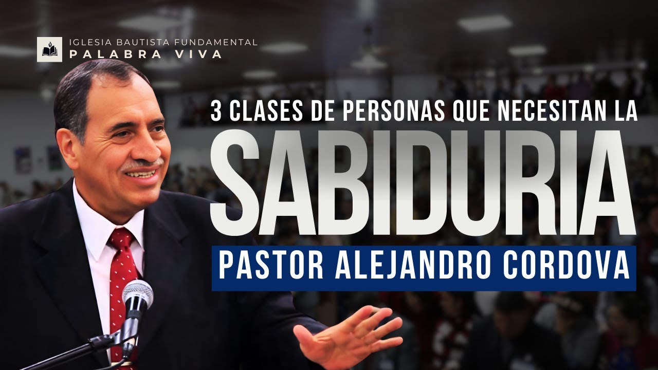 3 Clases de Personas que Necesitan la Sabiduria | Pastor Alejandro Córdova