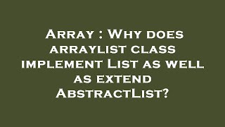 Array Why Does Arraylist Class Implement List As Well As Extend Abstractlist?