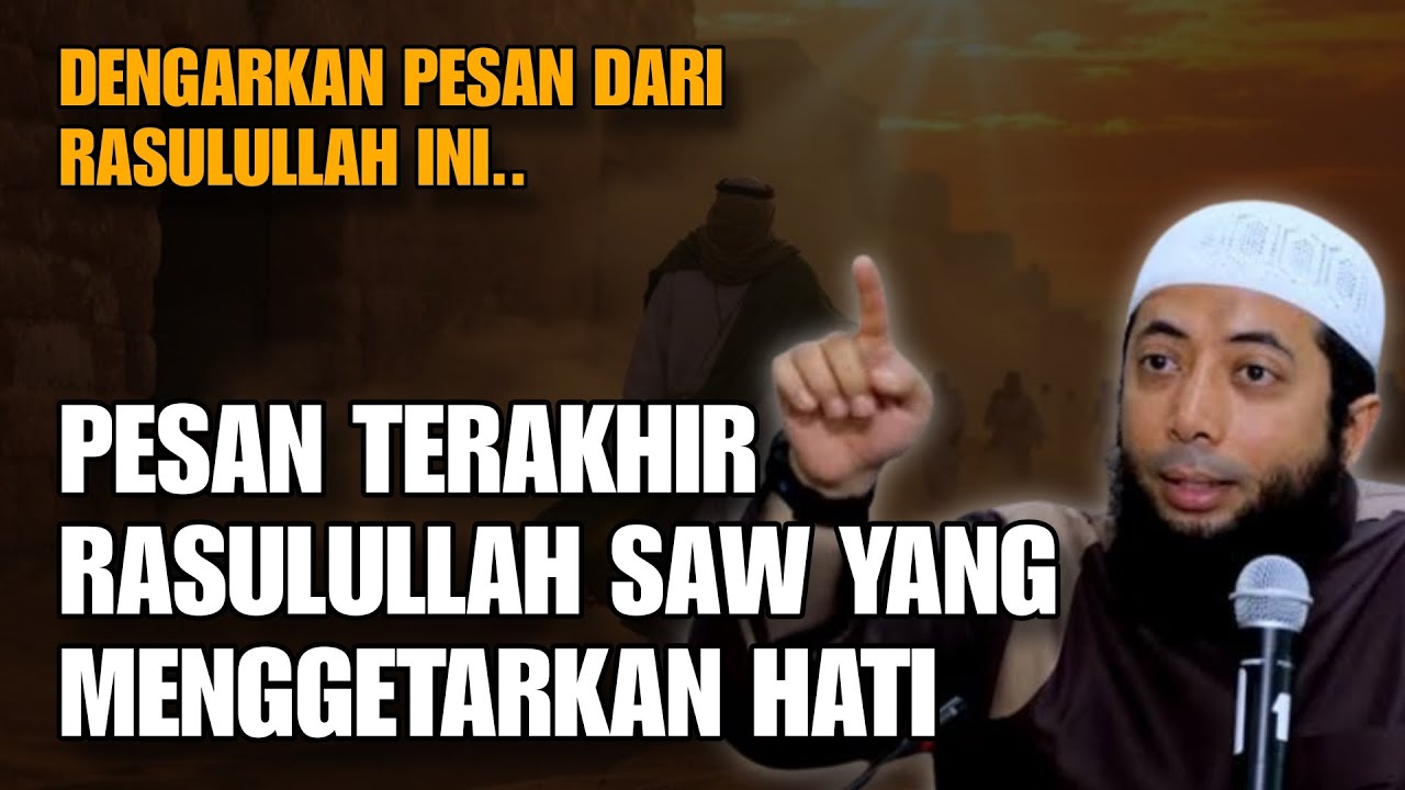 Pesan Terakhir Rasulullah SAW yang Menggetarkan Hati | Ustadz Khalid Basalamah