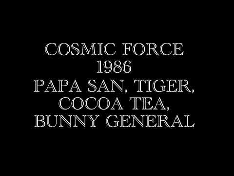 COSMIC FORCE SOUND SYSTEM 1986 ft PAPA SAN, TIGER, COCOA TEA, BUNNY GENERAL.