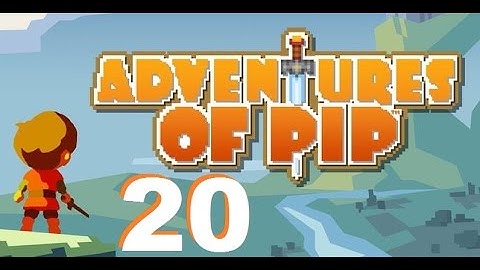 Amo Plays Adventures of Pip - Ep 20 - Lava 4-4 (Gameplay)