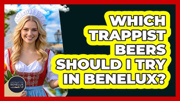 Which Trappist Beers Should I Try In Benelux? - Exploring The Benelux