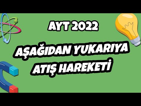 Aşağıdan Yukarıya Atış Hareketi | AYT Fizik 2022 #hedefekoş