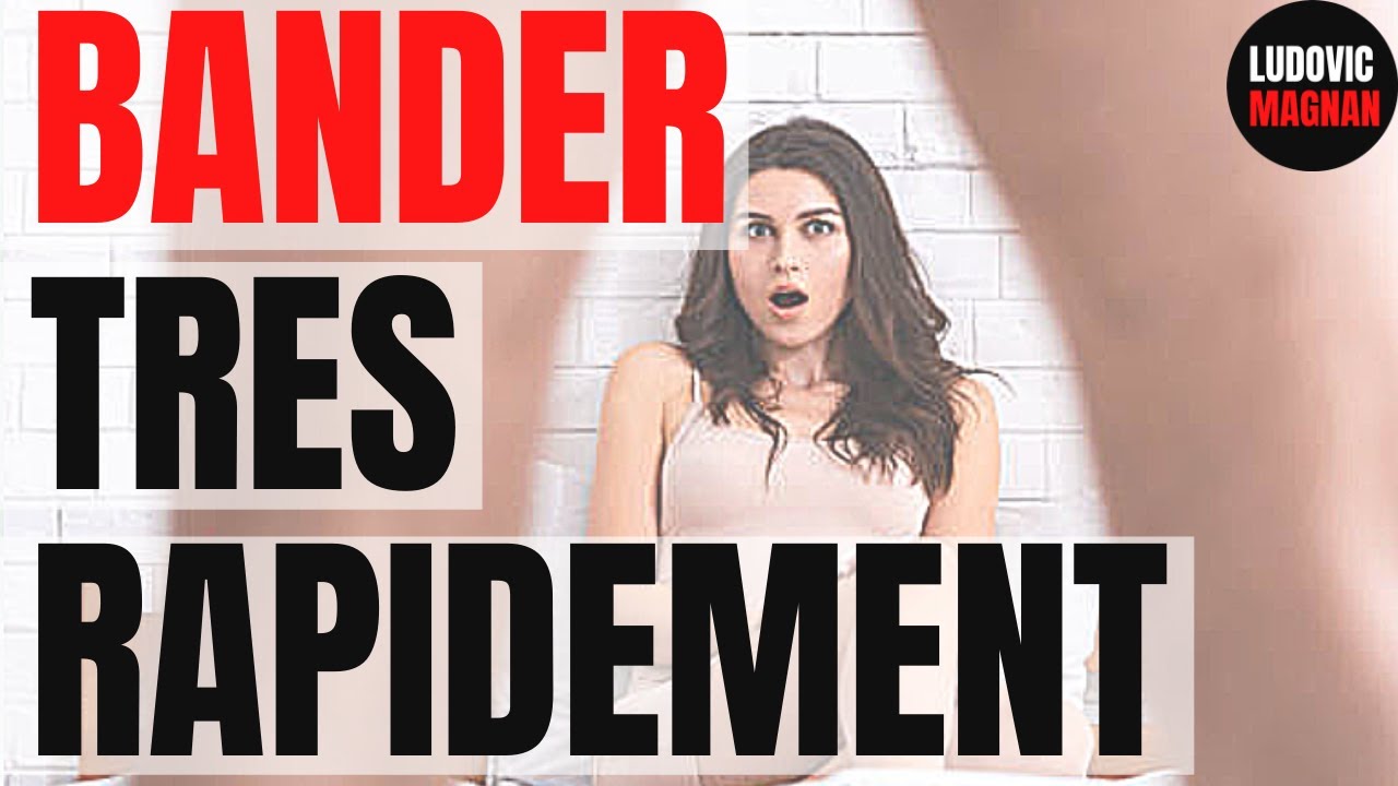 COMMENT BANDER RAPIDEMENT DEVANT UNE FEMME ? 3 ASTUCES TOP