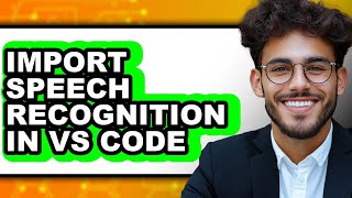 How to Import Speech Recognition in Vs Code - Which Is Better News