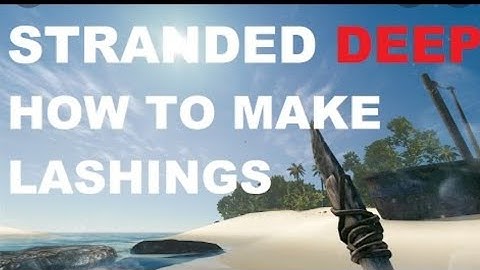 Stranded Deep | How to make lashing? | Refined Knife