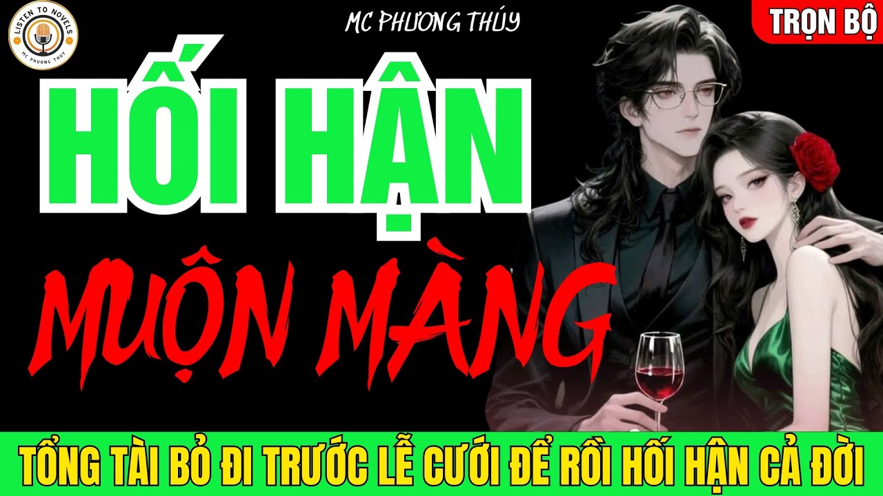 HỐI HẬN MUỘN MÀNG: Tổng Tài Bỏ Đi Trước Lễ Cưới Để Rồi Hối Hận Cả Đời