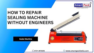 How To Repair Sealing Machine Without Engineers | Easy Fix Guide CONTACT: +91 9109108483