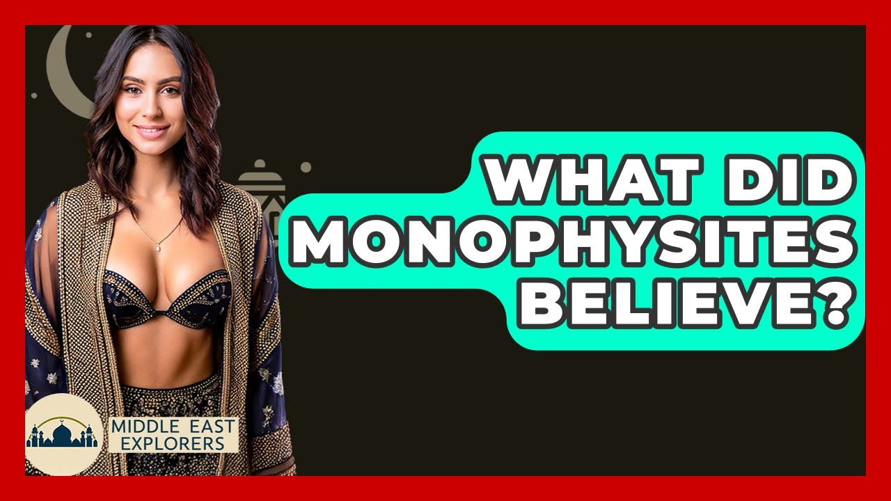 What Did Monophysites Believe? - Middle East Explorers