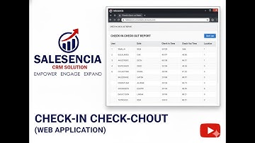 Salesencia Check-In Check-Out Report | Track Customer Visits with Live Location (Web Application)