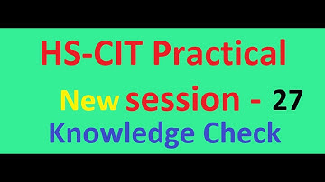 Knowledge check SESSION 27 HS-CIT Practical #era #hkcl #computer  #mscit #mkcl #rkcl #bscit
