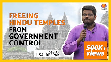 Why Hindu Temples Are Controlled by the Government and Why It Must End | Advocate J Sai Deepak |