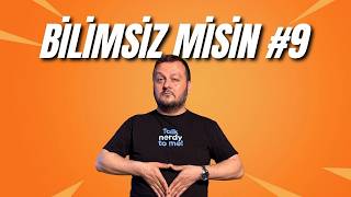 Bilimsiz Misiniz 9. Bölüm