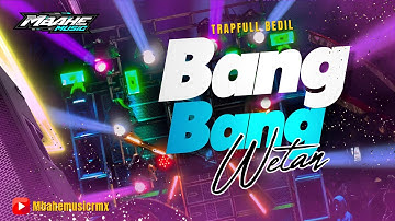 TRAP BANG BANG WETAN FULL BEDILL VIRAL TIKTOK 2025 - MBAHE MUSIC RMX