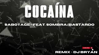 Sabotage - C o c a í n a -  Feat Sombra/Bastardo - Remix Dj Bryan